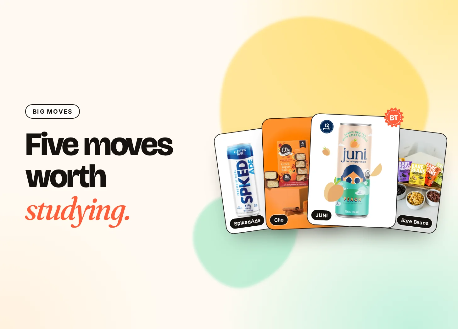 Big Moves: five moves worth studying. SpikedAde, Clio, JUNI and Bare Beans products.