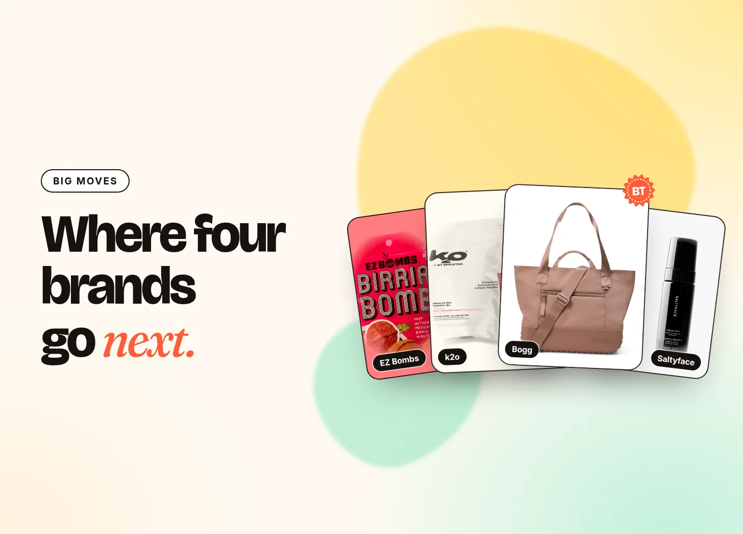 Big Moves: where four brands go next. EZ Bombs, k2o, Bogg and Saltyface products.