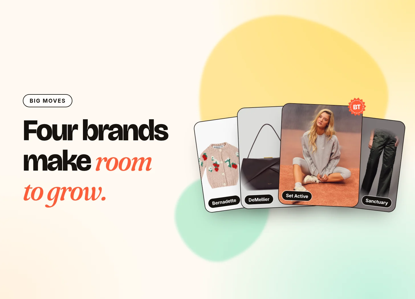 Big Moves: four brands make room to grow. Bernadette, DeMellier, Set Active and Sanctuary products.